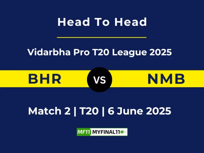 BHR vs NMB Player Battle, Head to Head Vidarbha Pro T20 League 2025