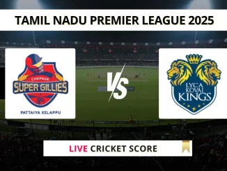 CSG vs LKK Live Cricket Score Tamil Nadu Premier League 2025