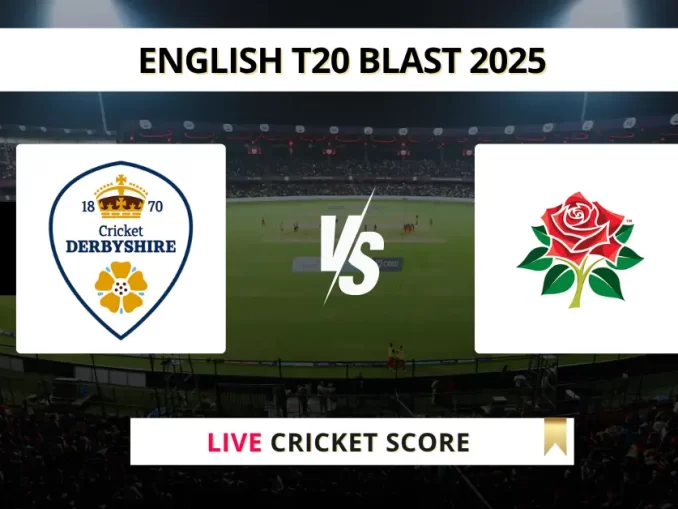DER vs LAN Live Cricket Score English T20 Blast 2025