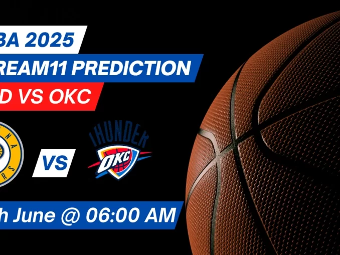 IND vs OKC Dream11 Prediction Basketball: Lineup, Roster & Stats [NBA 2025]