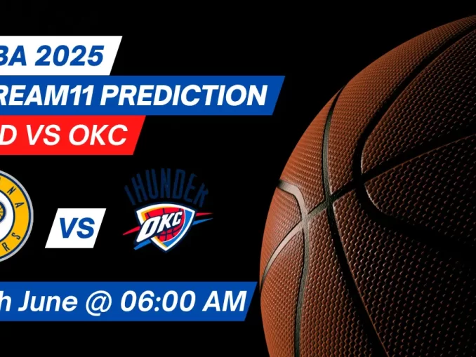 IND vs OKC Dream11 Prediction Basketball: Lineup, Roster & Stats [NBA 2025]