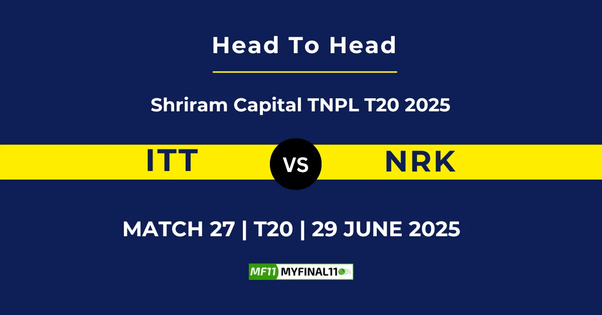 ITT vs NRK Player Battle & Head to Head Team Stats - Tamil Nadu Premie...