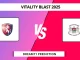 KET vs GLO Dream11 Prediction Vitality Blast 2025