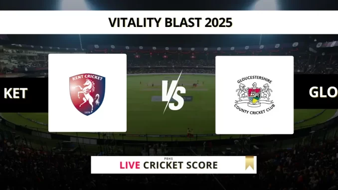 KET vs GLO Live Cricket Score Vitality Blast 2025