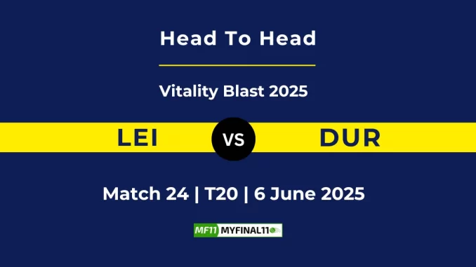 LEI vs DUR Player Battle, Head to Head Vitality Blast 2025