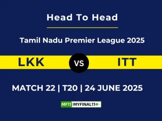 LKK vs ITT Player Battle & Head to Head Team Stats -Tamil Nadu Premier League 2025