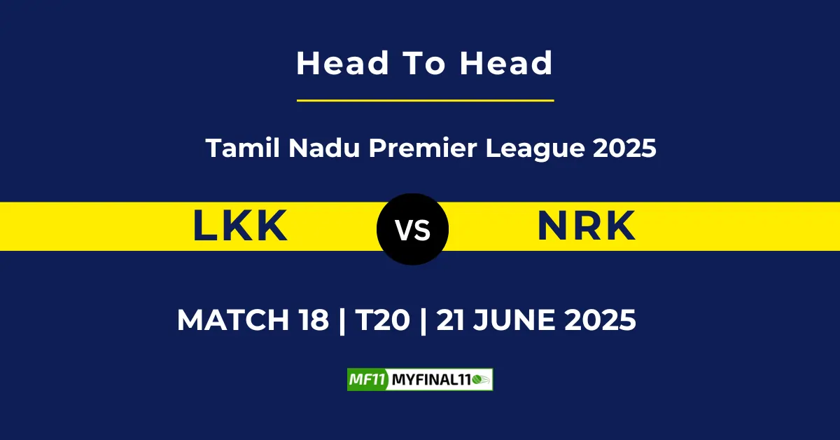 LKK vs NRK Player Battle & Head to Head Team Stats - Tamil Nadu Premie...
