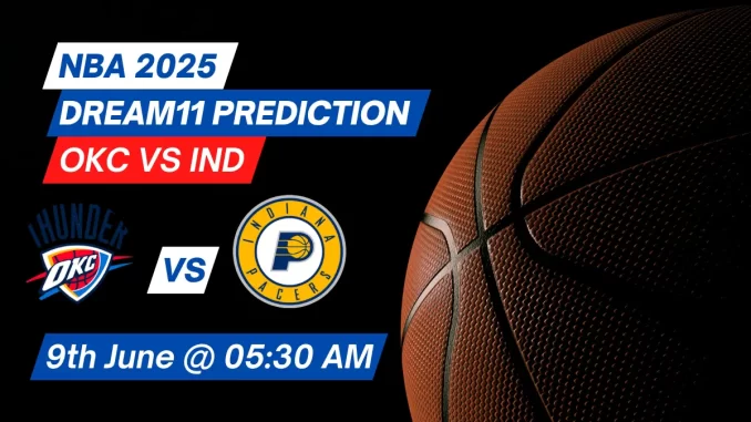 OKC vs IND Dream11 Prediction Basketball: Lineup, Roster & Stats [NBA 2025]
