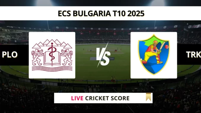 PLO vs TRK Live Cricket Score ECS Bulgaria T10 2025