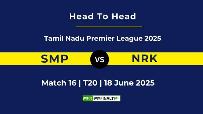 SMP vs NRK Player Battle, Head to Head Tamil Nadu Premier League 2025