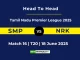 SMP vs NRK Player Battle, Head to Head Tamil Nadu Premier League 2025