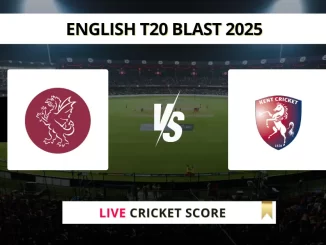 SOM vs KET Live Cricket Score English T20 Blast 2025