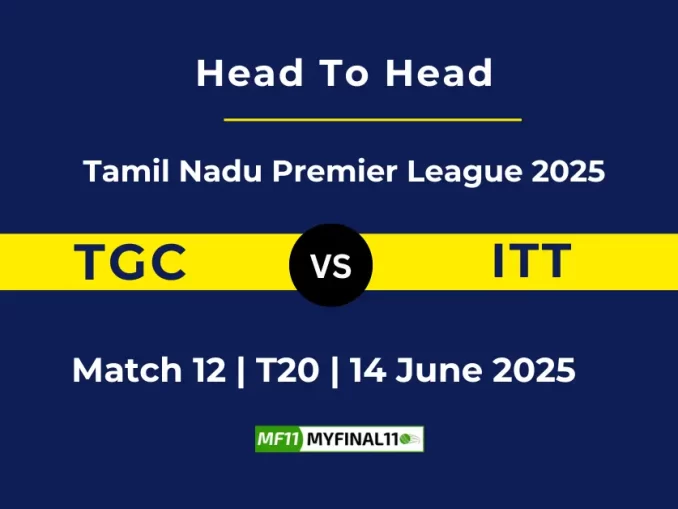 TGC vs ITT Player Battle, Head to Head Tamil Nadu Premier League 2025