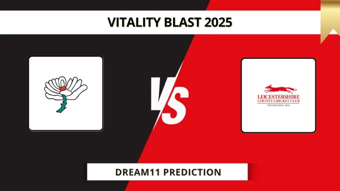 YOR vs LEI Dream11 Prediction Vitality Blast 2025