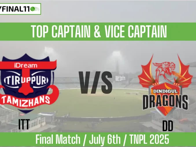 ITT vs DD Top 3 Captain Pick Final, TNPL 2025