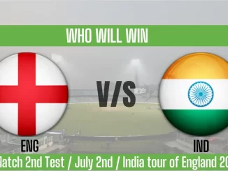 ENG vs IND Who Will WIn Today 2nd Test Match
