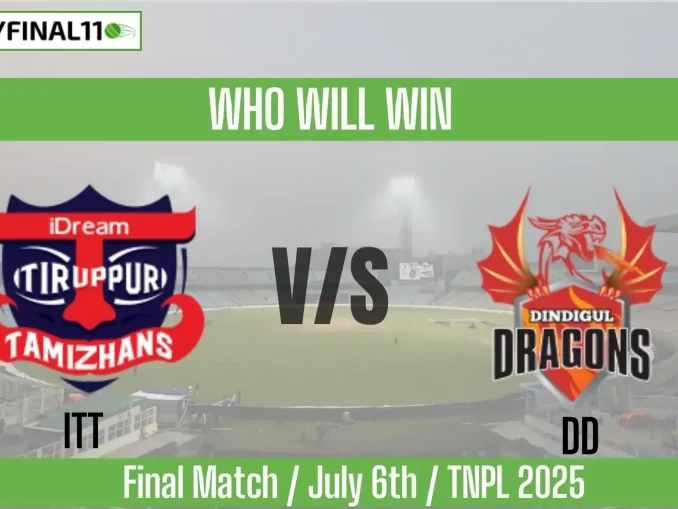 ITT vs DD Who will win, Final Match TNPL 2025