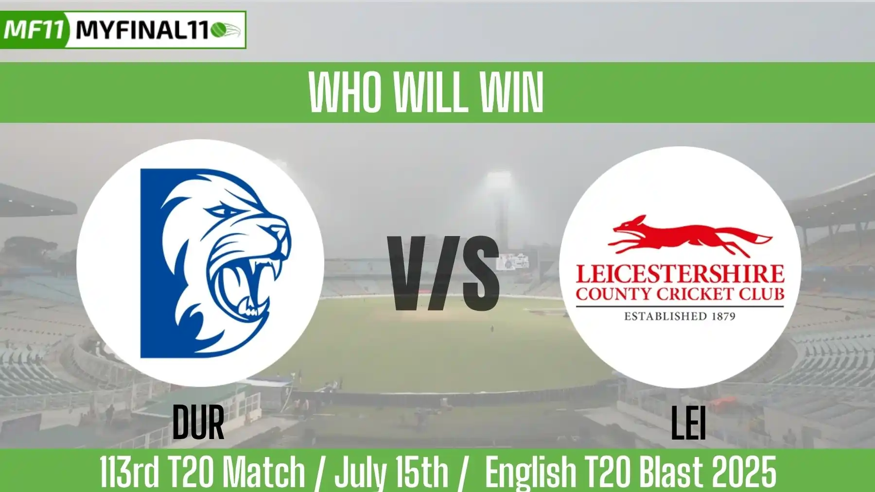 DUR vs LEI Who will win today, 113 Match, Top Batter and Bowler Tips -...