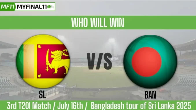 SL vs BAN Who will win, 3rd T20I Bangladesh Tour of Sri Lanka