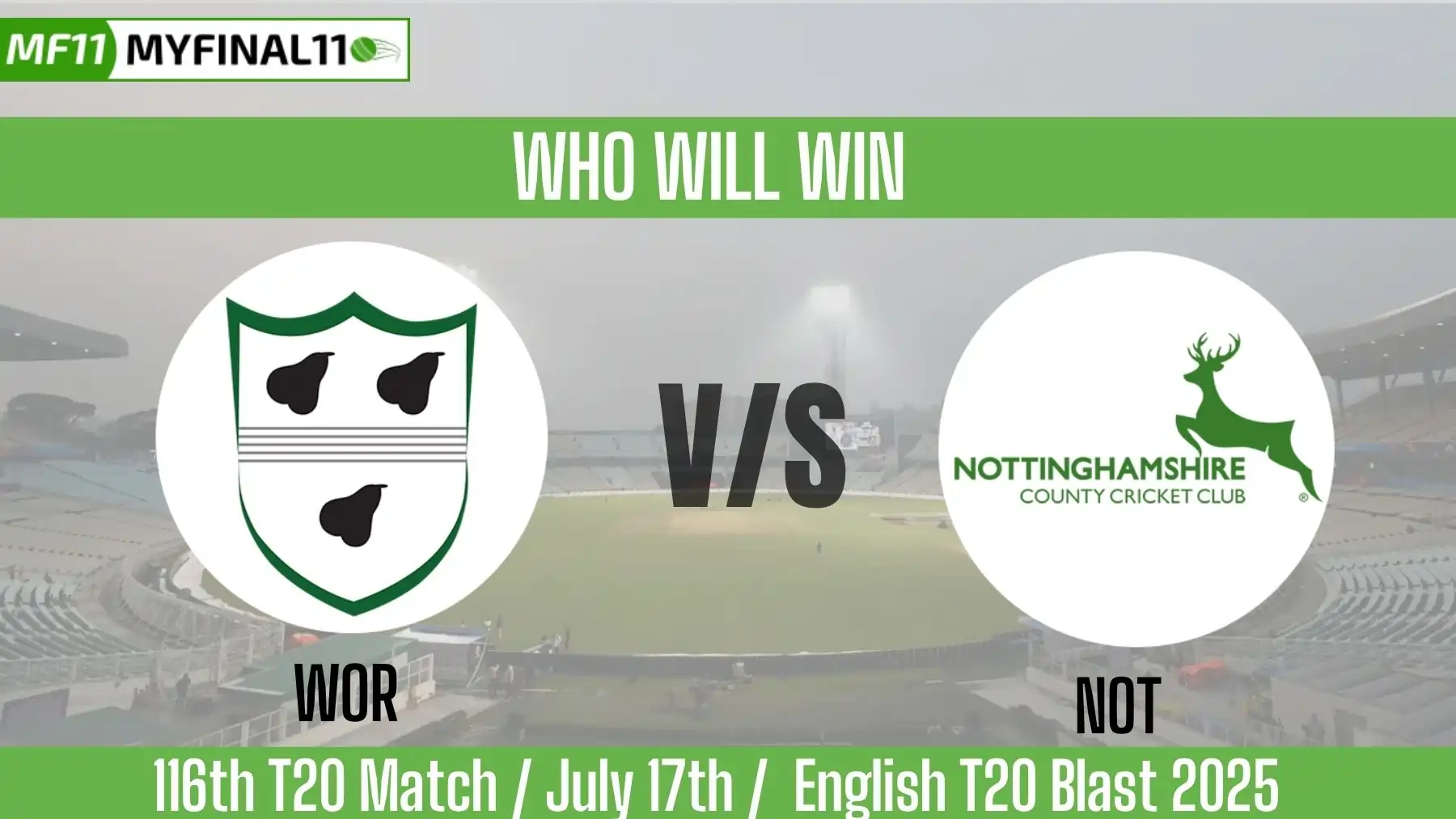WOR vs NOT Who will win today, 116 Match, Top Batter and Bowler Tips -...