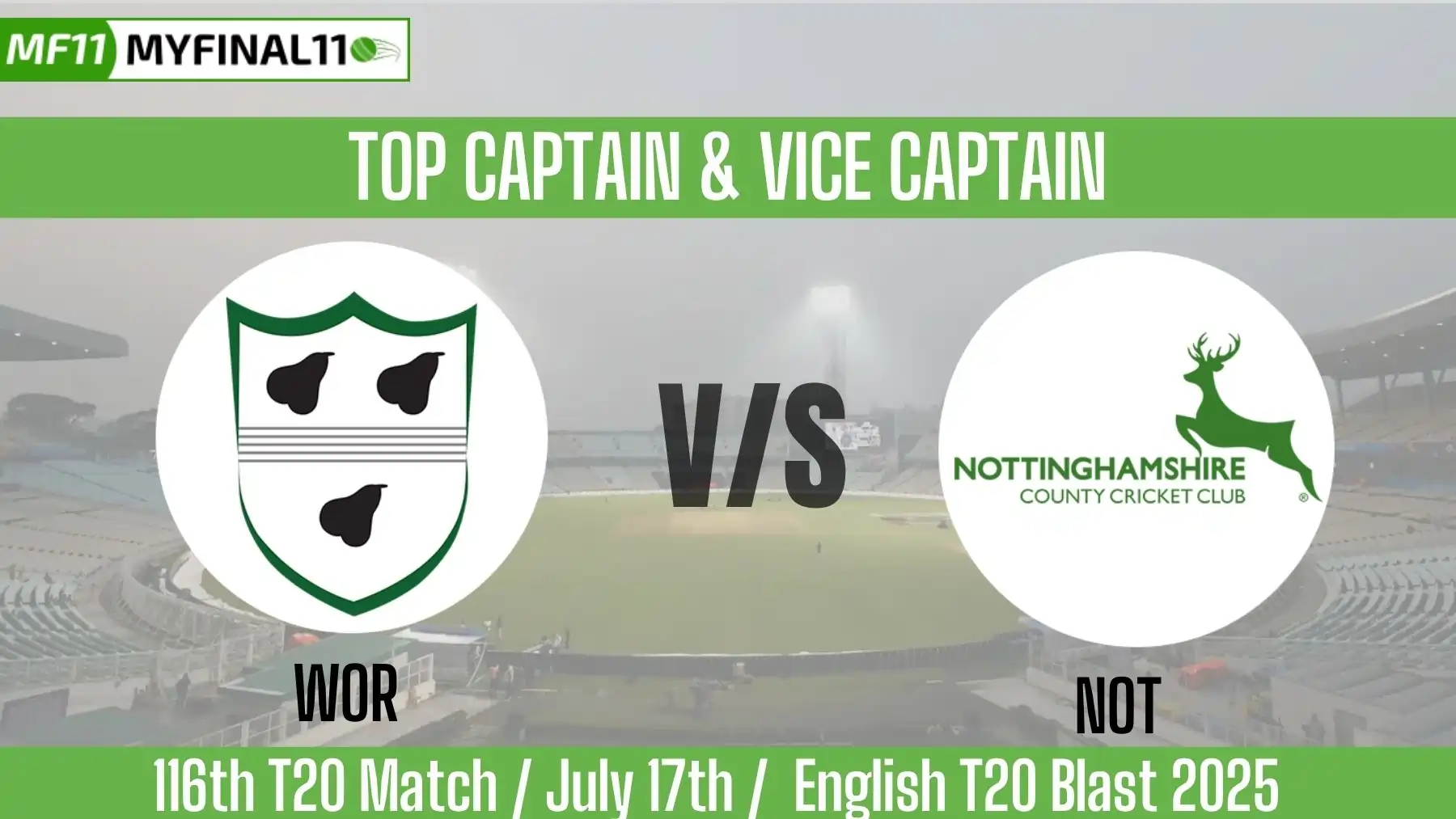 WOR vs NOT Top 3 Captain and Vice-Captain Pick for 116 Match - English...