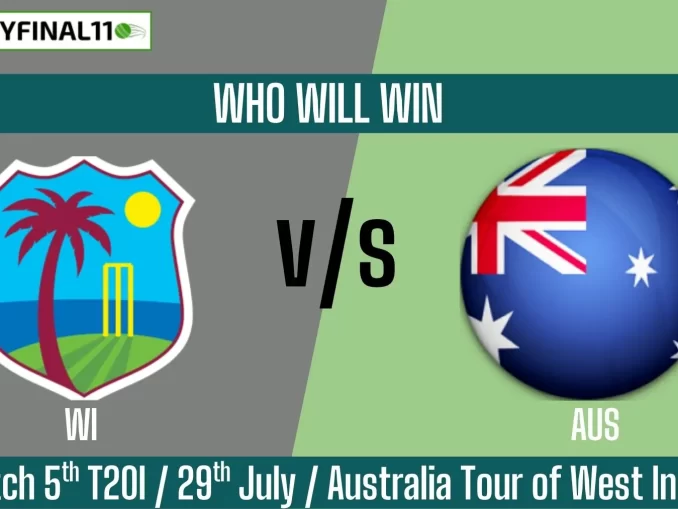 WI vs AUS Who will win, 5th T20I Australia Tour of West Indies