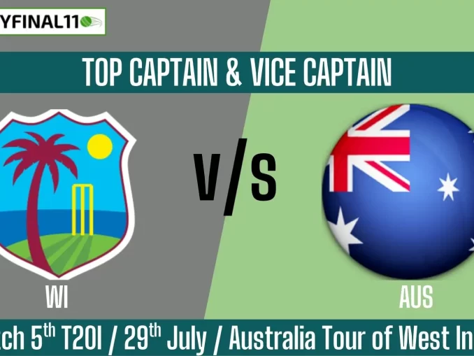 WI vs AUS Top 3 Captain and Vice-Captain Pick 5th Match