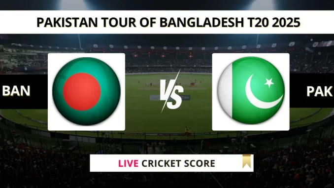 BAN vs PAK Live Score Cricket Pakistan tour of Bangladesh T20 2025