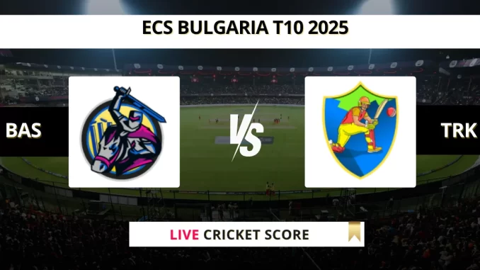 BAS vs TRK Live Cricket Score ECS Bulgaria T10 2025