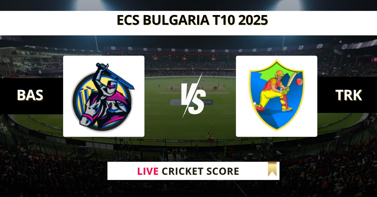 BAS vs TRK Live Score: Scorecard, Ball by Ball Commentary - Match 21, ...