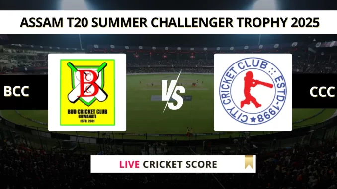BCC vs CCC Live Score Cricket Assam T20 Summer Challenger Trophy 2025