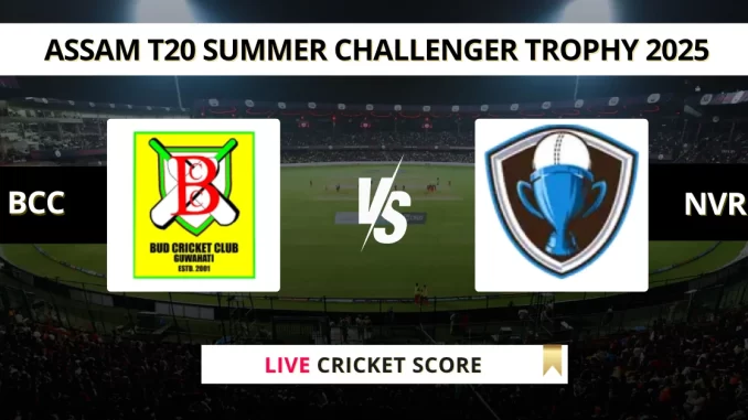BCC vs NVR Live Cricket Score Assam T20 Summer Challenger Trophy 2025