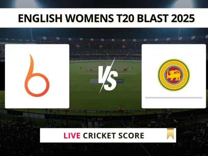 BLA-W vs WAR-W Live Score Cricket English Womens T20 Blast 2025