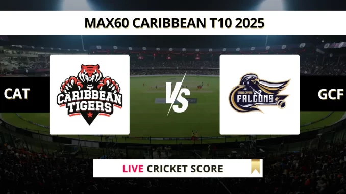 CAT vs GCF Live Score Cricket MAX60 Caribbean T10 2025