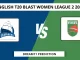 DER-W vs LEI-W Dream11 Prediction English T20 Blast Women League 2 2025