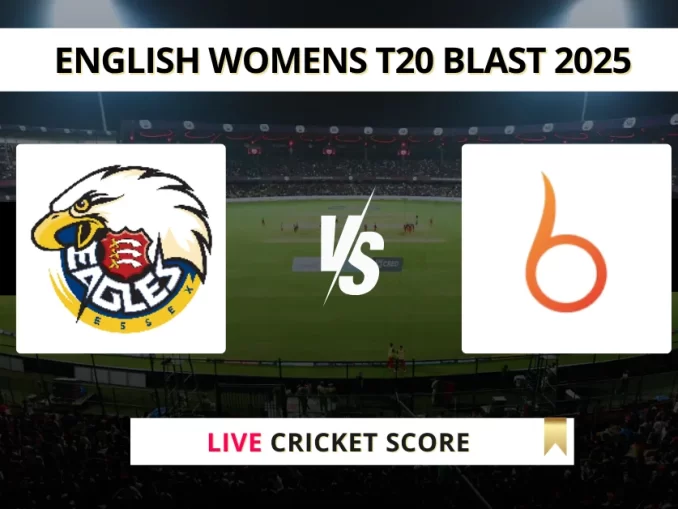 ESS-W vs BLA-W Live Cricket Score English Womens T20 Blast 2025