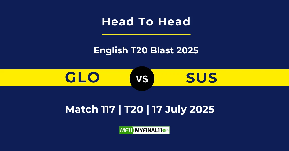 GLO vs SUS Player Battle & Head to Head Team Stats - English T20 Blast...