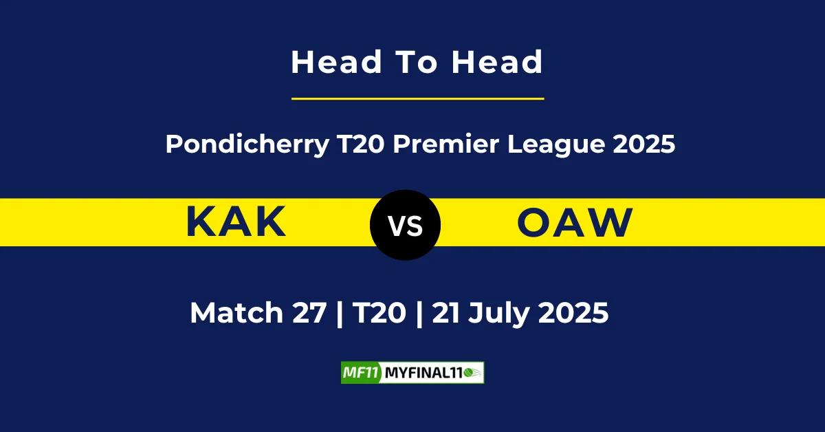 KAK vs OAW Player Battle & Head to Head Team Stats - Pondicherry P...