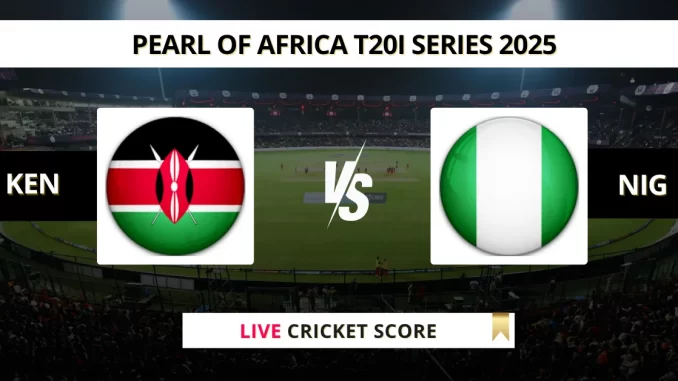 KEN vs NIG Live Score Cricket Pearl of Africa T20I Series 2025