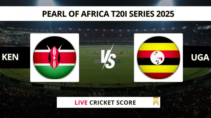 KEN vs UGA Live Score Cricket Pearl of Africa T20I Series 2025