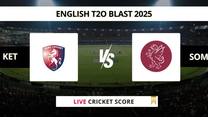 KET vs SOM Live Cricket Score English T2O Blast 2025