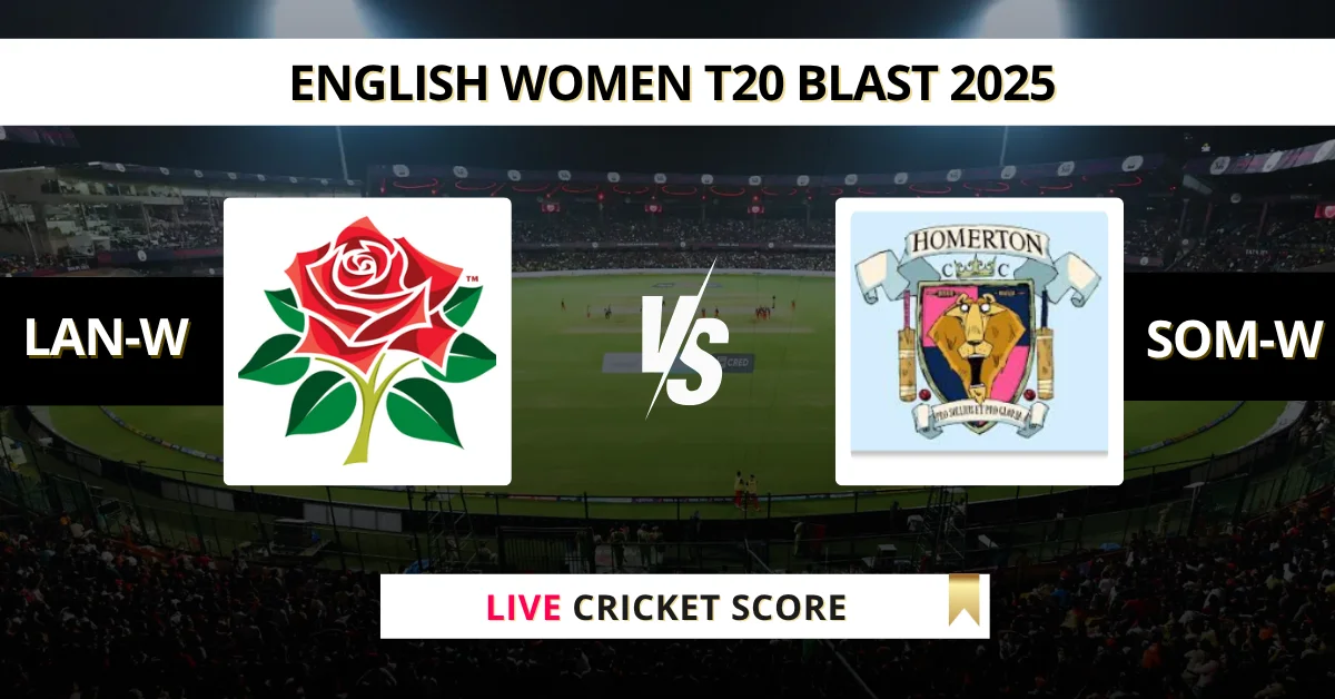 LAN-W vs SOM-W Live Score: Scorecard, Ball by Ball Commentary - Match ...