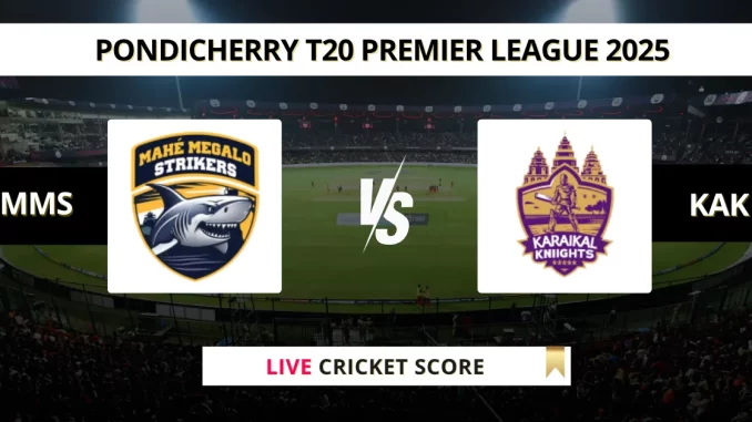 MMS vs KAK Live Score Cricket Pondicherry T20 Premier League 2025