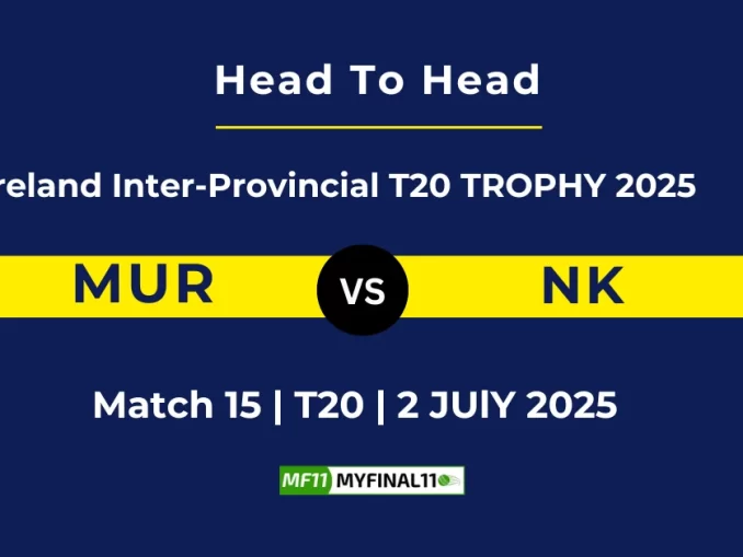 MUR vs NK Player Battle & Head to Head Team Stats -Ireland Inter-Provincial T20 TROPHY 2025