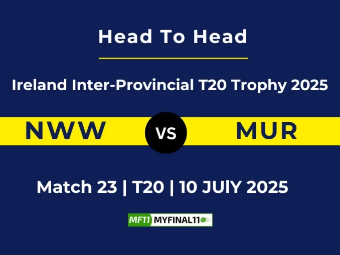 NWW vs MUR Player Battle & Head to Head Team Ireland Inter-Provincial T20 Trophy 2025 (1)