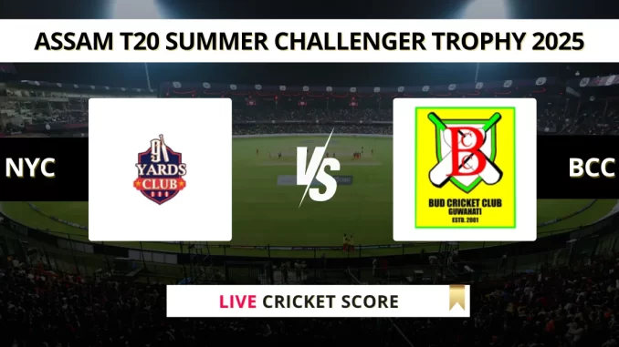 NYC vs BCC Live Cricket Score Assam T20 Summer Challenger Trophy 2025