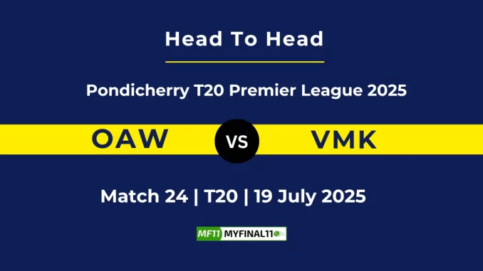 OAW vs VMK Player Battle & Head to Head Team Pondicherry T20 Premier League 2025