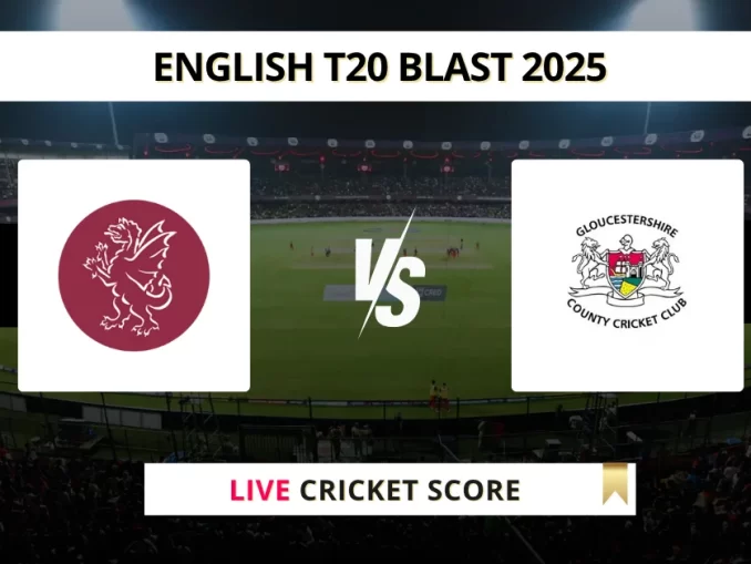SOM vs GLO Live Cricket English T20 Blast 2025