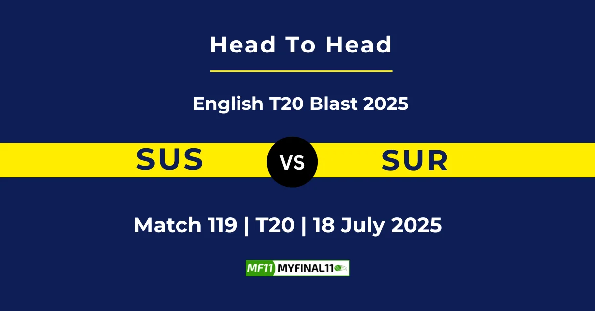 SUS vs SUR Player Battle & Head to Head Team Stats - English T20 Blast...