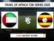 UAE vs UGA Live Score Cricket Pearl of Africa T20I Series 2025